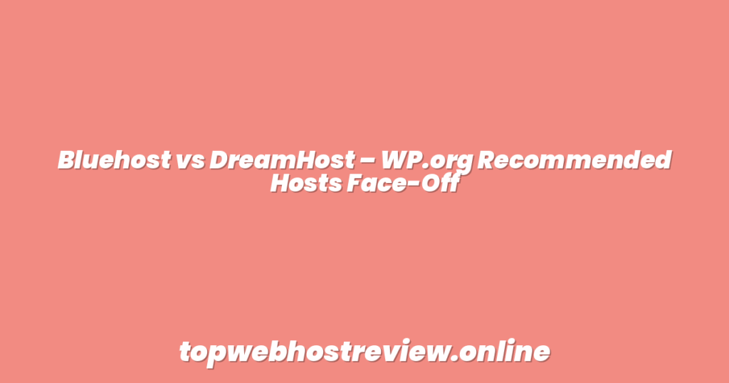Bluehost vs DreamHost – WP.org Recommended Hosts Face-Off