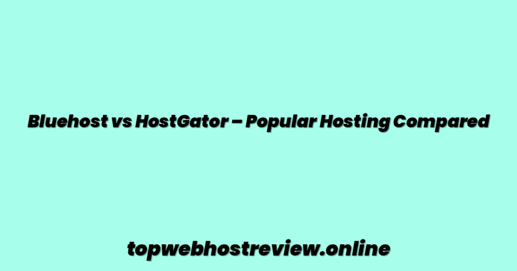 Bluehost vs HostGator – Popular Hosting Compared