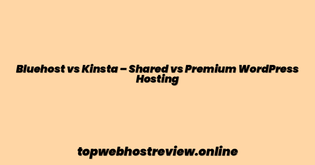 Bluehost vs Kinsta – Shared vs Premium WordPress Hosting